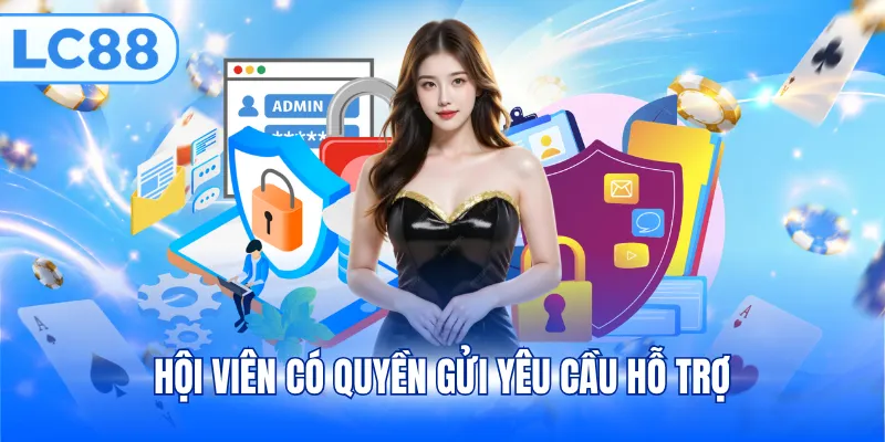 Hội viên có quyền gửi yêu cầu hỗ trợ